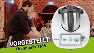 Neuer Thermomix TM6 vorgestellt Jetzt mit SlowCooking und Röstaromen [upl. by Rickert750]