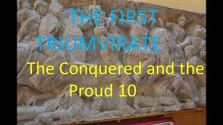 The First Triumvirate  The Conquered and the Proud 10 [upl. by Olive]