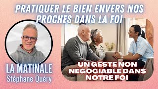 Pratiquer le bien envers nos frères et sœurs dans la foi  Avec Stéphane Quéry [upl. by Scoville]