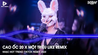 CAO ỐC 20 REMIX  MỘT TRIỆU LIKE REMIX  MỘT CÁI BEAT THẬT CHILL REMIX  NHẠC HOT TREND TIKTOK REMIX [upl. by Shetrit354]