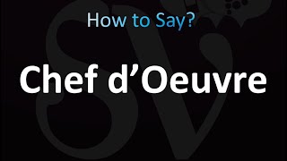 How to Pronounce Chef d’Oeuvre correctly [upl. by Phippen]