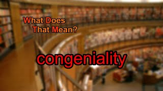 What does congeniality mean [upl. by Assed290]