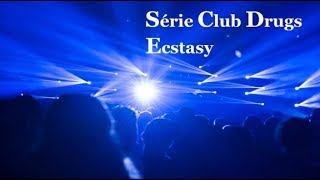 Série Club Drugs  Ecstasy [upl. by Nonad]