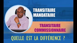 Quelle est la DIFFERENCE entre un Transitaire MANDATAIRE et un Transitaire COMMISSIONNAIRE [upl. by Oelgnaed]