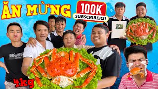 ĂN MỪNG 100K SUB  Lần Đầu Cả Team Được Ăn Cua Hoàng Đế Siêu To  Phúc Đầu To [upl. by Alston95]