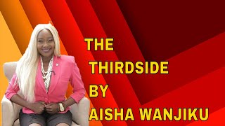 THE NEW SHOW  THIRDSIDE BY AISHA WANJIKU TELLING STORIES [upl. by Crysta]