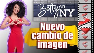 BETTY EN NY el cambio tan esperado [upl. by Moffat]