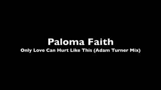 Paloma Faith  Only Love Can Hurt Like This Adam Turner Mix [upl. by Pelagi]