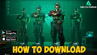 HOW TO DOWNLOAD AND PLAY DELTA FORCE MOBILE ON ANDROID AND iOS 🔥 DELTA FORCE HAWK OPS EASY GUIDE [upl. by Grussing]