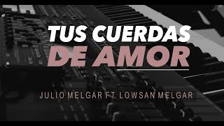 Multitrack Tus cuerdas de amor  Julio melgar [upl. by Gabey804]