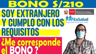 BONO 210 Soy EXTRANJERO y CUMPLO con los REQUISITOS ¿Me corresponde el BONO  EsSalud [upl. by Suirada]