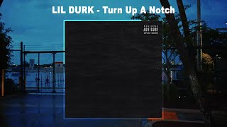 Lil Durk  Turn Up A Notch Audio [upl. by Screens657]