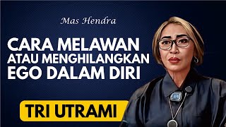 CARA MELAWAN ATAU MENGHILANGKAN EGO DALAM DIRI [upl. by Bez355]