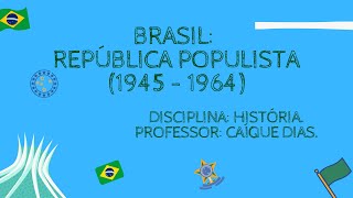 República Populista 1945  1964 [upl. by Ursa484]