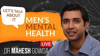 Mens Mental Health  Dr Mahesh Gowda Consultant Psychiatrist Med Director Spandana HealthCare [upl. by Nosauq650]