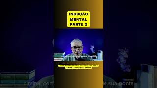 INDUÇÃO MENTAL  PARTE 2 [upl. by Kerril]