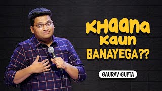 Khaana Kaun Banayega  Stand up comedy by Gaurav Gupta [upl. by Kistner]