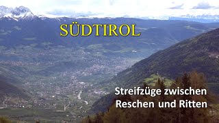 SÜDTIROL  Streifzüge zwischen Reschen und Ritten [upl. by Eirdua]