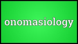 Onomasiology Meaning [upl. by Kassia71]