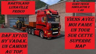 ETS2 149 Bartoland Map DAF XF105 by Vadampk Lunaville  Frisco Oversize Convoi exceptionnel [upl. by Four709]