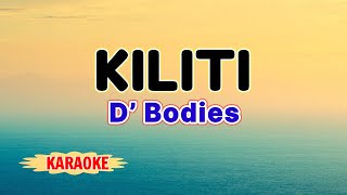 Kiliti – D’ Bodies Karaoke [upl. by Baptiste926]