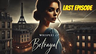 Last Episode  6 A Love Unattainable  Whispers of Betrayal English Audiobook [upl. by Lunsford]