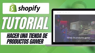 Como hacer una tienda de productos gamer en Shopify [upl. by Nomma973]