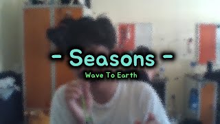 Wave To Earth  Seasons  Cover [upl. by Notsyrb]