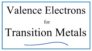 How to Find the Number of Valence Electrons for Transition Metals [upl. by Liscomb297]