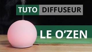 Tuto OZEN  diffuseur dhuiles essentielles par brumisation [upl. by Noira12]