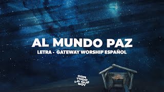 Al Mundo Paz  Letra  Gateway Worship Español [upl. by Ber]