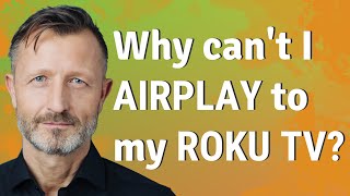 Why cant I AirPlay to my Roku TV [upl. by Chamberlain783]