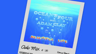 Oceans Four feat Adam Clay  Beautiful Life Extended Club Mix [upl. by Artamas]