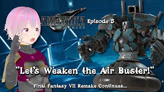 Lets Weaken the Air Buster Final Fantasy VII Remake Episode 5 Streamed September 16th 2024 [upl. by Sami]