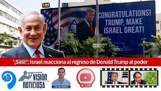 Noticias 811 ¡Sííííí Israel reacciona al regreso de Donald Trump al poder [upl. by Aldis]