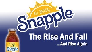 Snapple  The Rise and FallAnd Rise Again [upl. by Maggy]