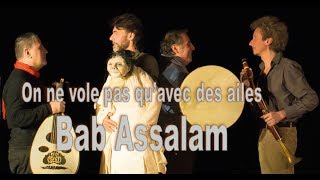 On ne vole pas quavec des ailes  Bab Assalam [upl. by Inafit605]