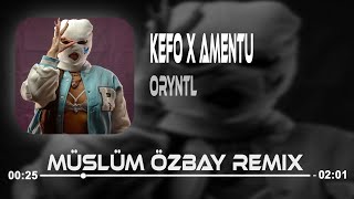 La Kasa Kocaman Girdim Bacadan  Kefo X Amentu  Müslüm Özbay Remix  I ORYNTL [upl. by Nemra]