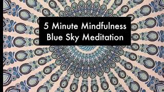 5 Minute Mindfulness Blue Sky Meditation [upl. by Hairahs]