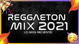 MIX REGGAETON 2021 🔥 LO MAS NUEVO 2021 🔥 [upl. by Weed]