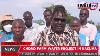 CHORO FARM WATER PROJECT TO BENEFIT IN KALOBEYEI SETTLEMENT TURKANA WEST [upl. by Holleran]