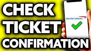 How To Check Flight Ticket Confirmation British Airways UPDATED 2024 [upl. by Gathard]