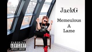 JackG  Memeulous A Lame [upl. by Suilenroc]