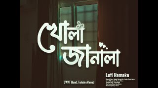 খোলা জানালা  Khola Janala Lofi Remake SWAT Band  Tahsin Ahmed  Ahmed Shakib [upl. by Ardnael]