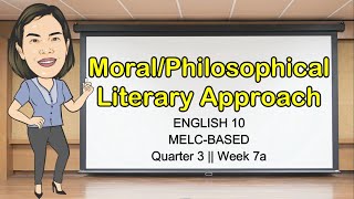 MORALPHILOSOPHICAL LITERARY APPROACH  QUARTER 3 WEEK 7  English10  MELCBased  Aizie Dumuk [upl. by Morgan128]