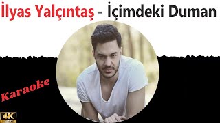 İlyas Yalçıntaş  İçimdeki Duman Karaoke  Akustik [upl. by Waxler646]