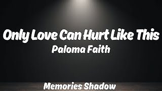 Paloma Faith  Only Love Can Hurt Like This Lyrics [upl. by Rendrag]