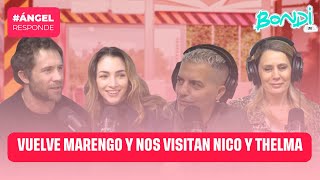 VUELVE MARENGO Y NOS VISITAN NICO RIERA Y THELMA FARDIN  ANGEL RESPONDE 3107 [upl. by Keil]