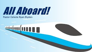 Sermon  All Aboard  Celeste Ryan Blyden [upl. by Bum]