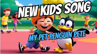 My Pet Penguin Pete  New Kids Song [upl. by Port]